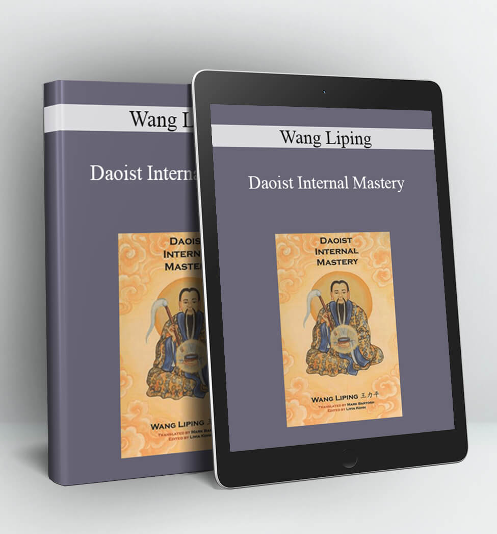 Daoist Internal Mastery - Wang Liping