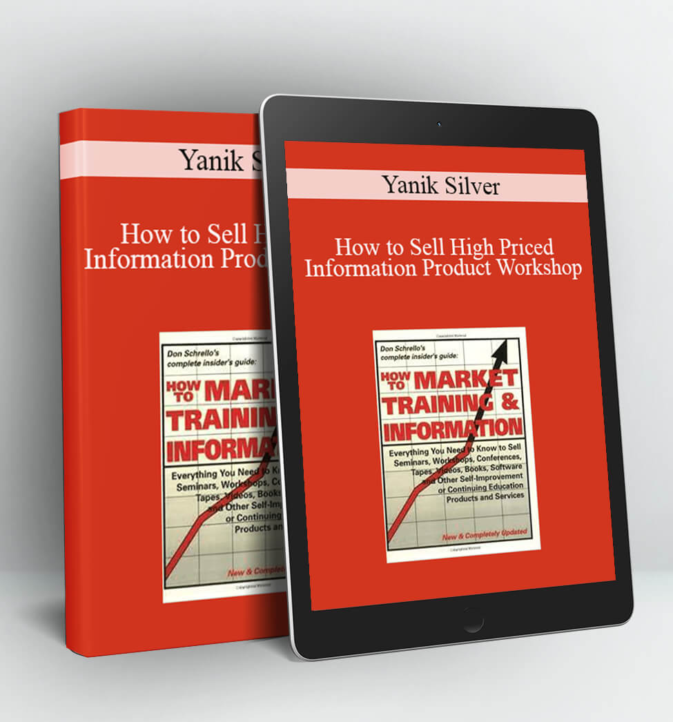 How to Sell High Priced Information Product Workshop - Yanik Silver