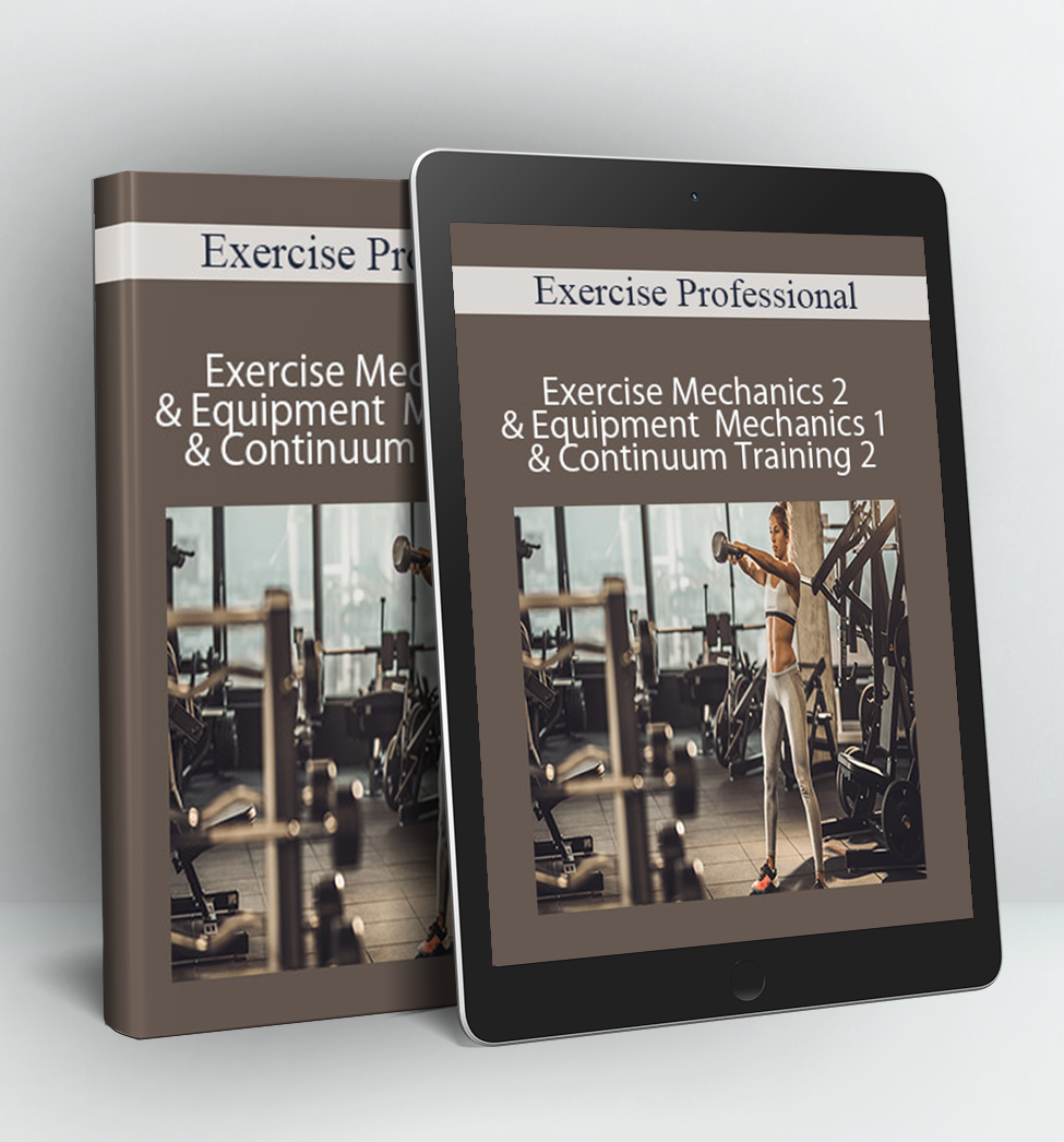 Exercise Mechanics 2 & Equipment Mechanics 1 & Continuum Training 2 – 3000 (currently 30 hours) - Exercise Professional