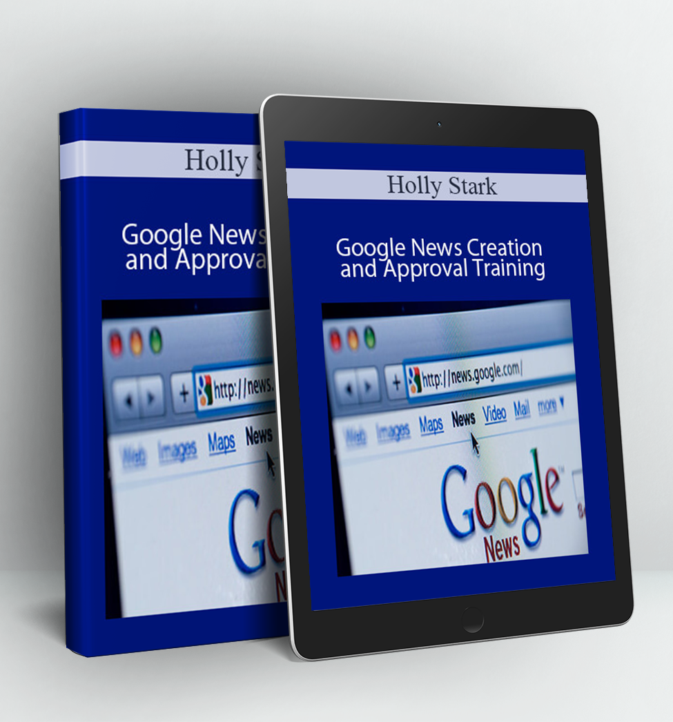 Google News Creation and Approval Training - Holly Stark