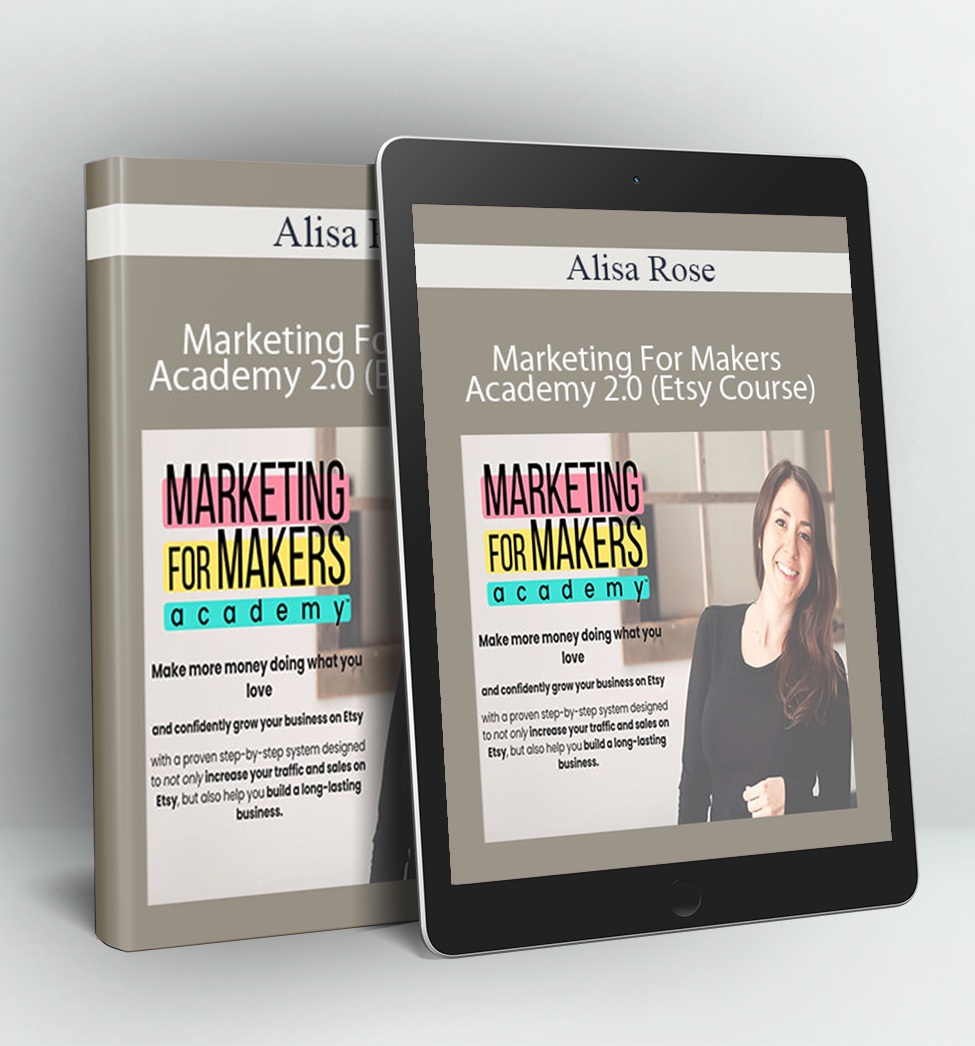 Marketing For Makers Academy 2.0 (Etsy Course) - Alisa Rose