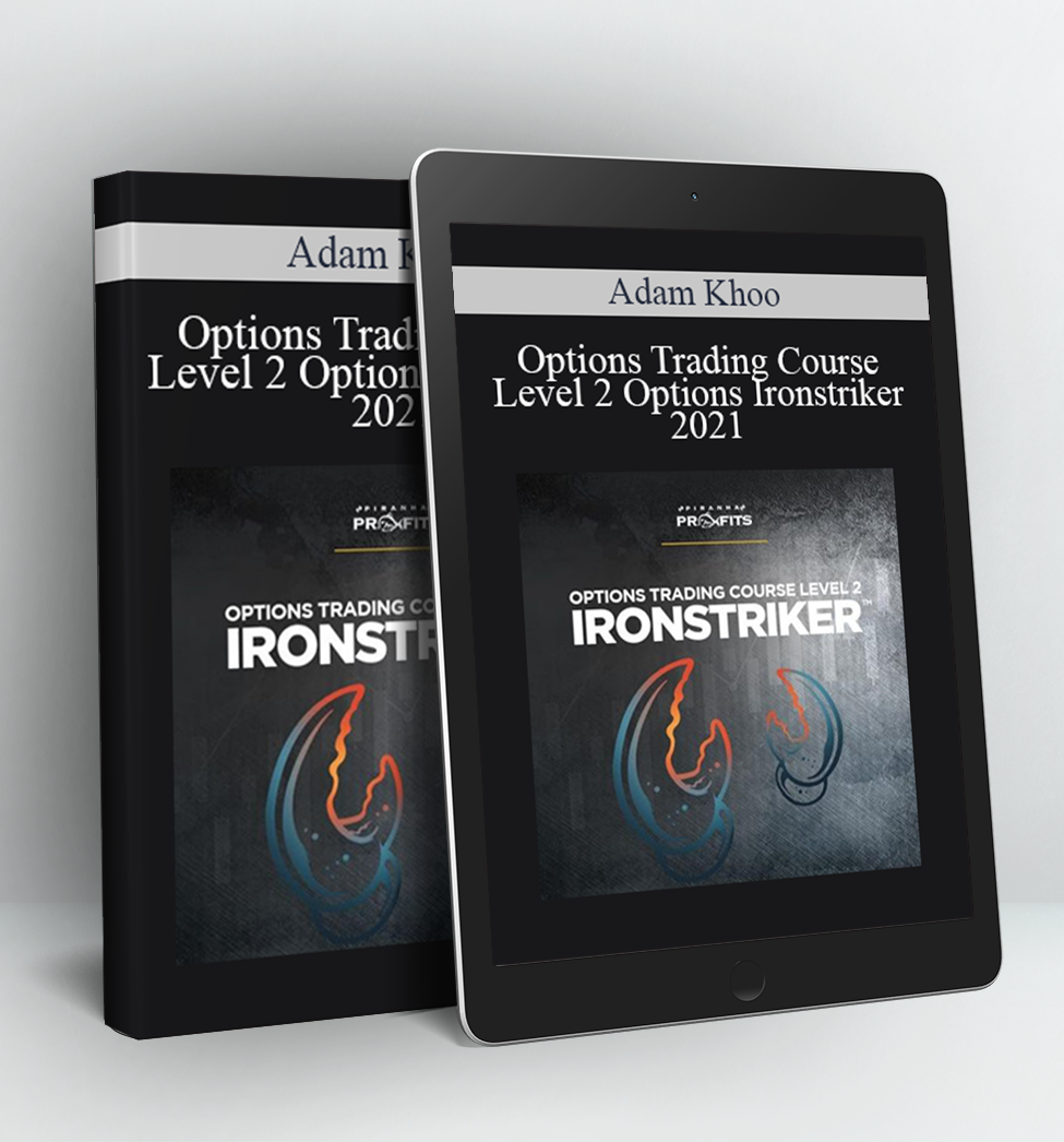 Options Trading Course Level 2 Options Ironstriker 2021 - Adam Khoo