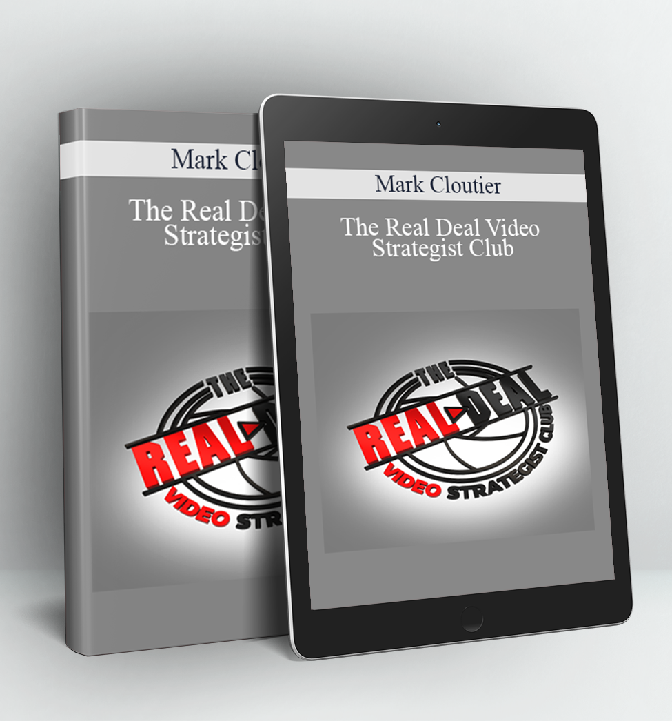 The Real Deal Video Strategist Club - Mark Cloutier