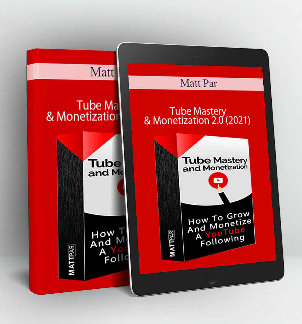 Tube Mastery & Monetization 2.0 (2021) – Make VIRAL VIDEOS and Make 7 Figures from EACH Channel - Matt Par