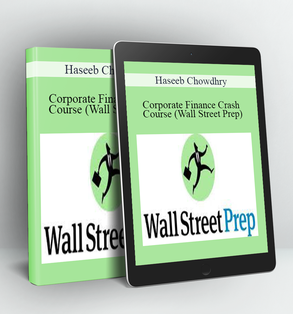 Corporate Finance Crash Course (Wall Street Prep) - Haseeb Chowdhry