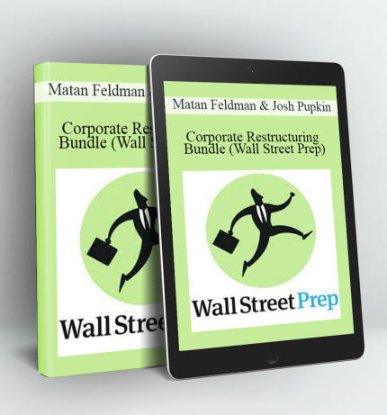 Corporate Restructuring - Bundle (Wall Street Prep) - Matan Feldman & Josh Pupkin