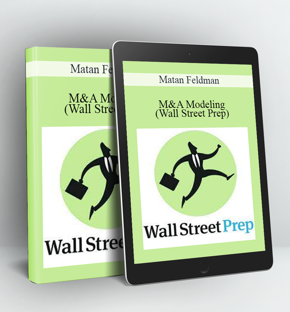 M&A Modeling (Wall Street Prep) - Matan Feldman