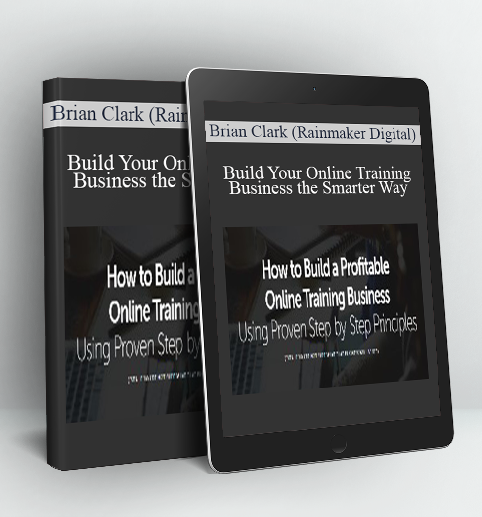 Build Your Online Training Business the Smarter Way - Brian Clark (Rainmaker Digital)