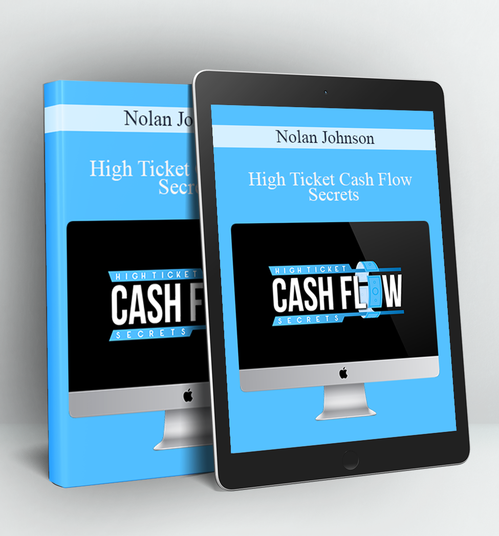 High Ticket Cash Flow Secrets - Nolan Johnson