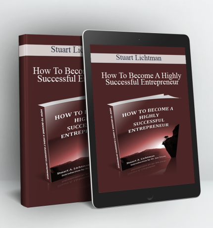 How To Become A Highly Successful Entrepreneur - Stuart Lichtman