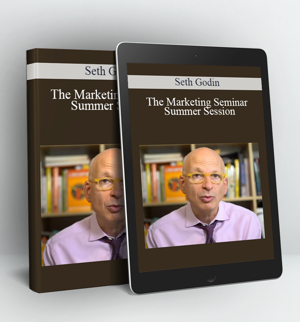 The Marketing Seminar Summer Session - Seth Godin