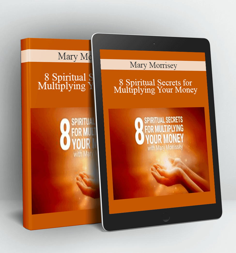 8 Spiritual Secrets for Multiplying Your Money - Mary Morrisey