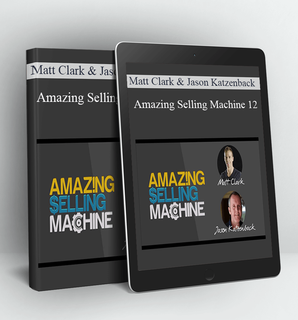 Amazing Selling Machine 12 - Matt Clark & Jason Katzenback