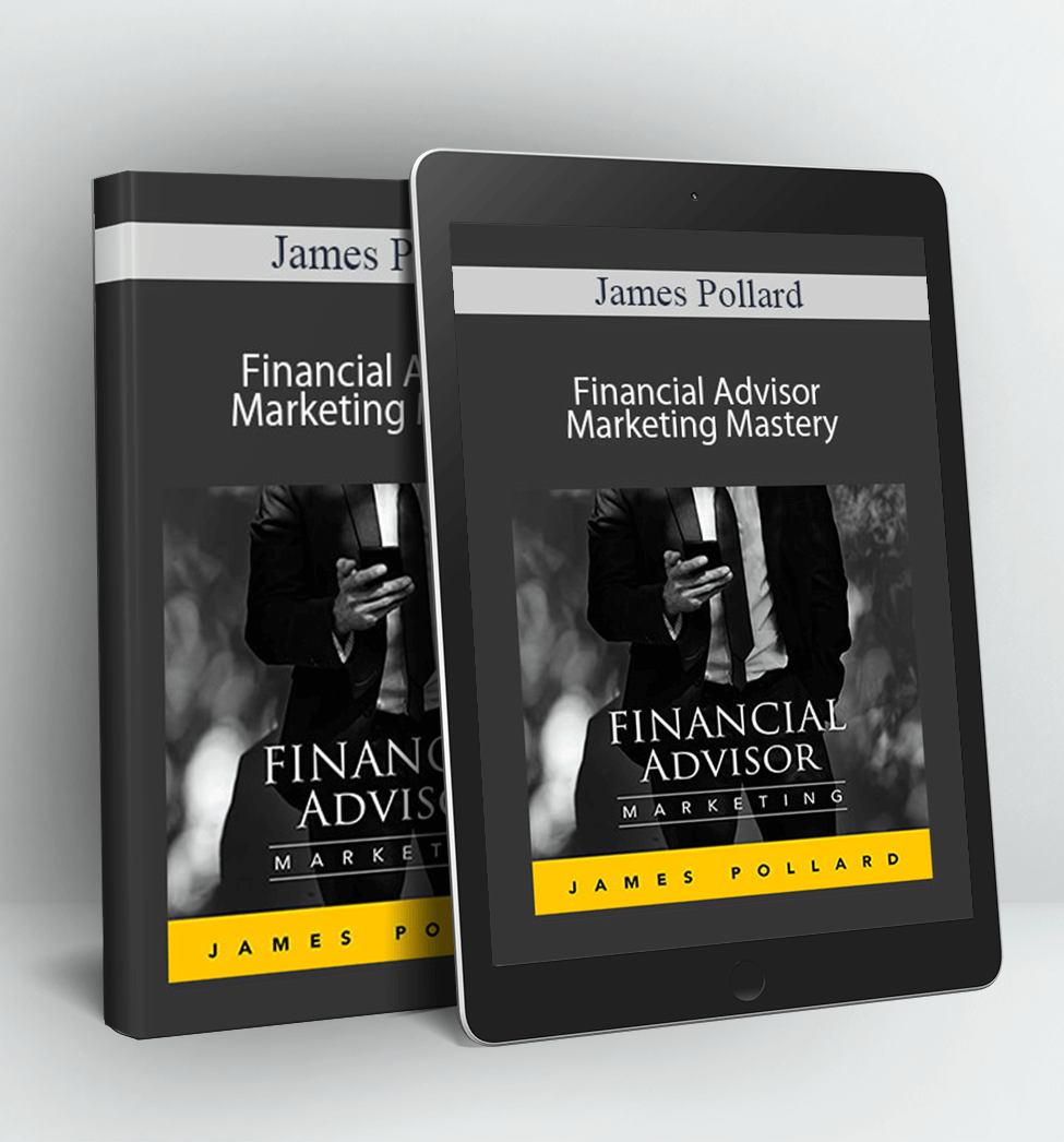 Financial Advisor Marketing Mastery - James Pollard