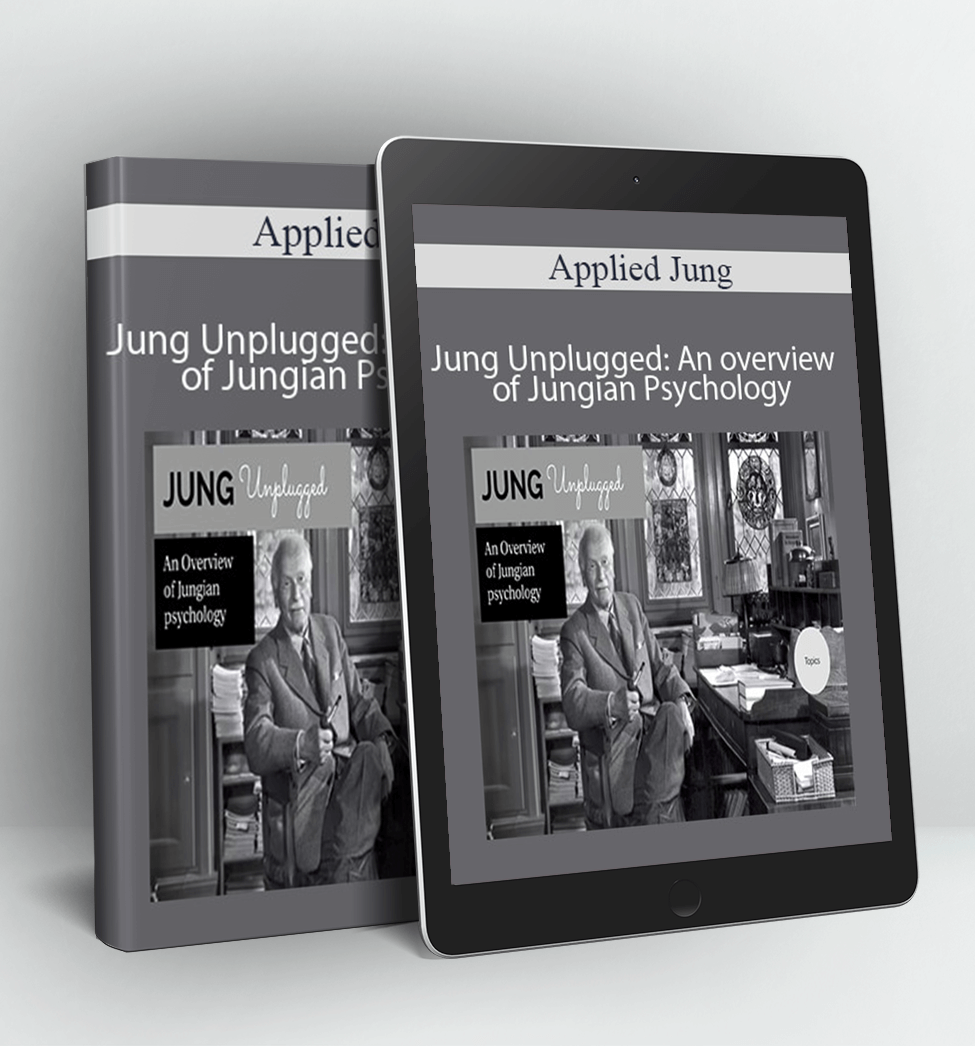 Jung Unplugged: An overview of Jungian Psychology - Applied Jung