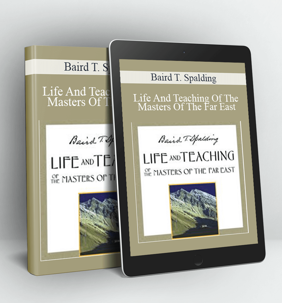 Life And Teaching Of The Masters Of The Far East - Baird T. Spalding