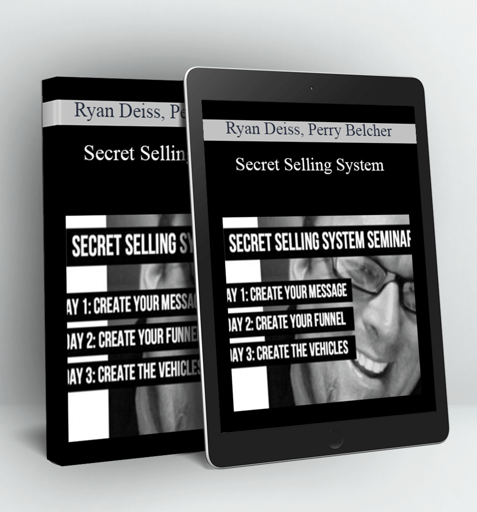 Secret Selling System - Ryan Deiss, Perry Belcher