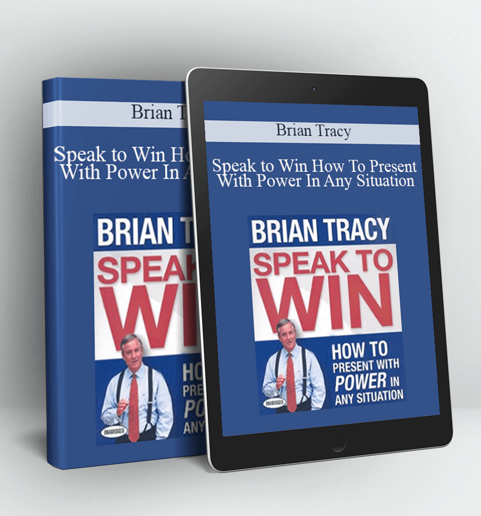 Speak to Win How To Present With Power In Any Situation - Brian Tracy