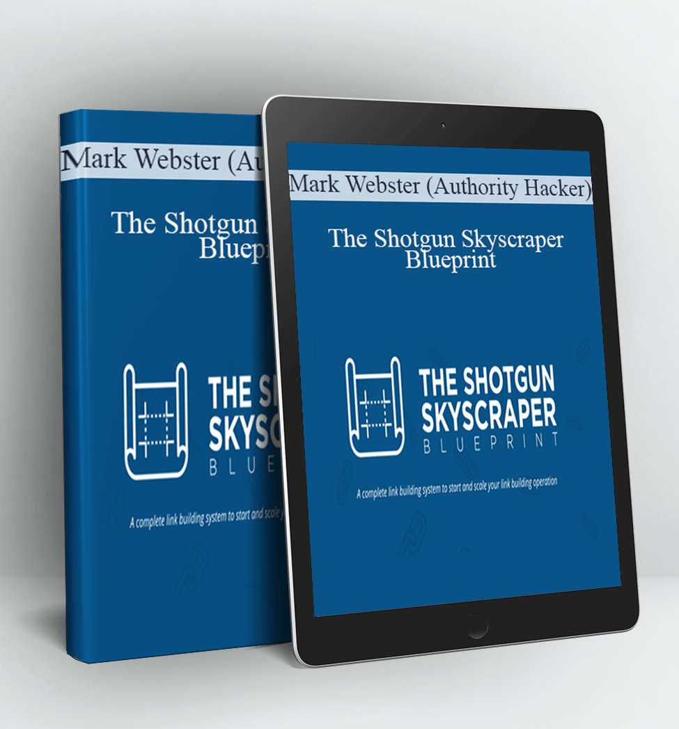 The Shotgun Skyscraper Blueprint - Mark Webster (Authority Hacker)