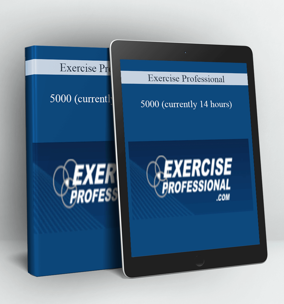 5000 (currently 14 hours) - Exercise Professional