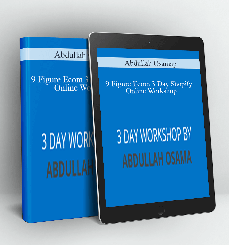 9 Figure Ecom 3 Day Shopify Online Workshop - Abdullah Osama