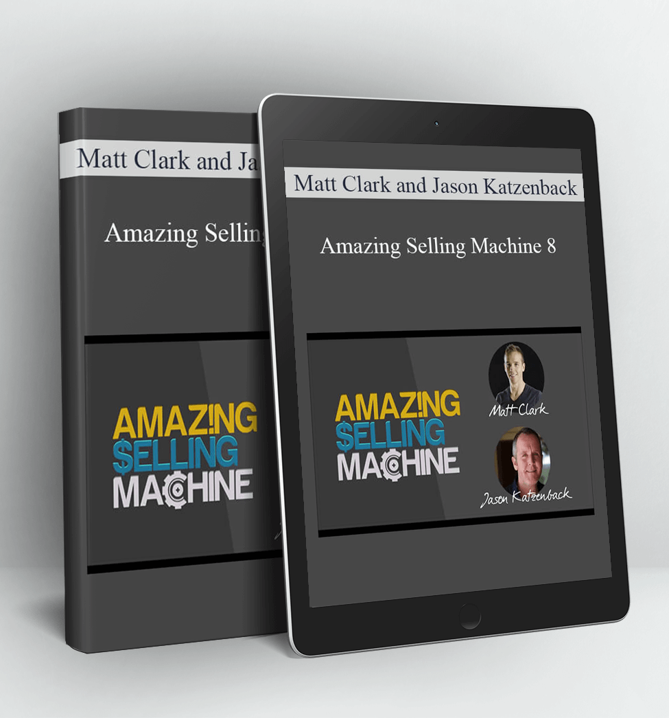 Amazing Selling Machine 8 - Matt Clark, Jason Katzenback