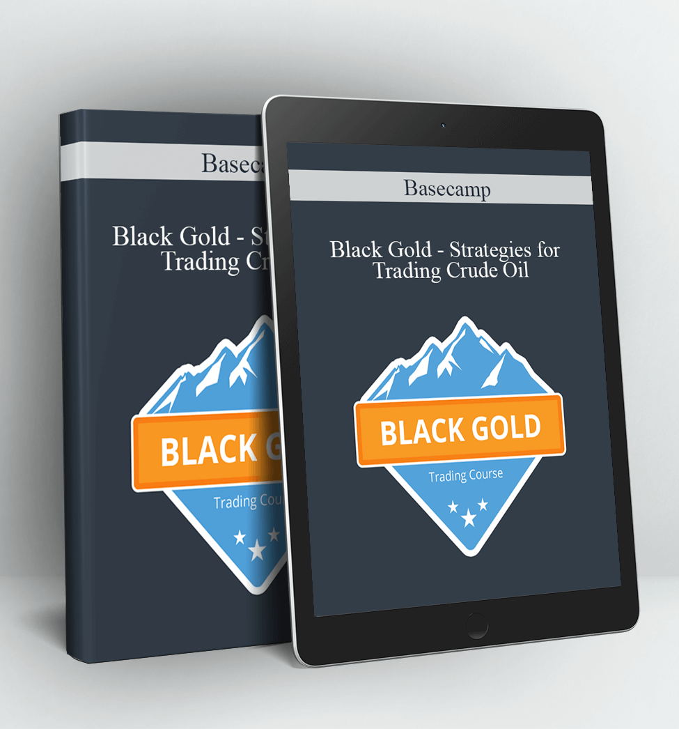 Black Gold - Strategies for Trading Crude Oil - Basecamp