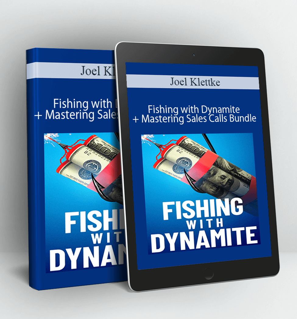 Fishing with Dynamite + Mastering Sales Calls Bundle - Joel Klettke