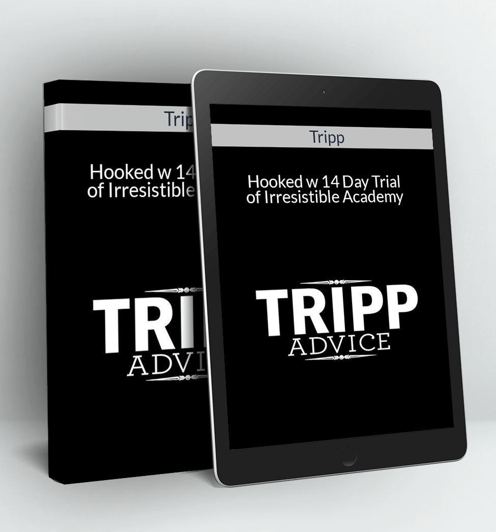 Hooked w/ 14 Day Trial of Irresistible Academy - Tripp