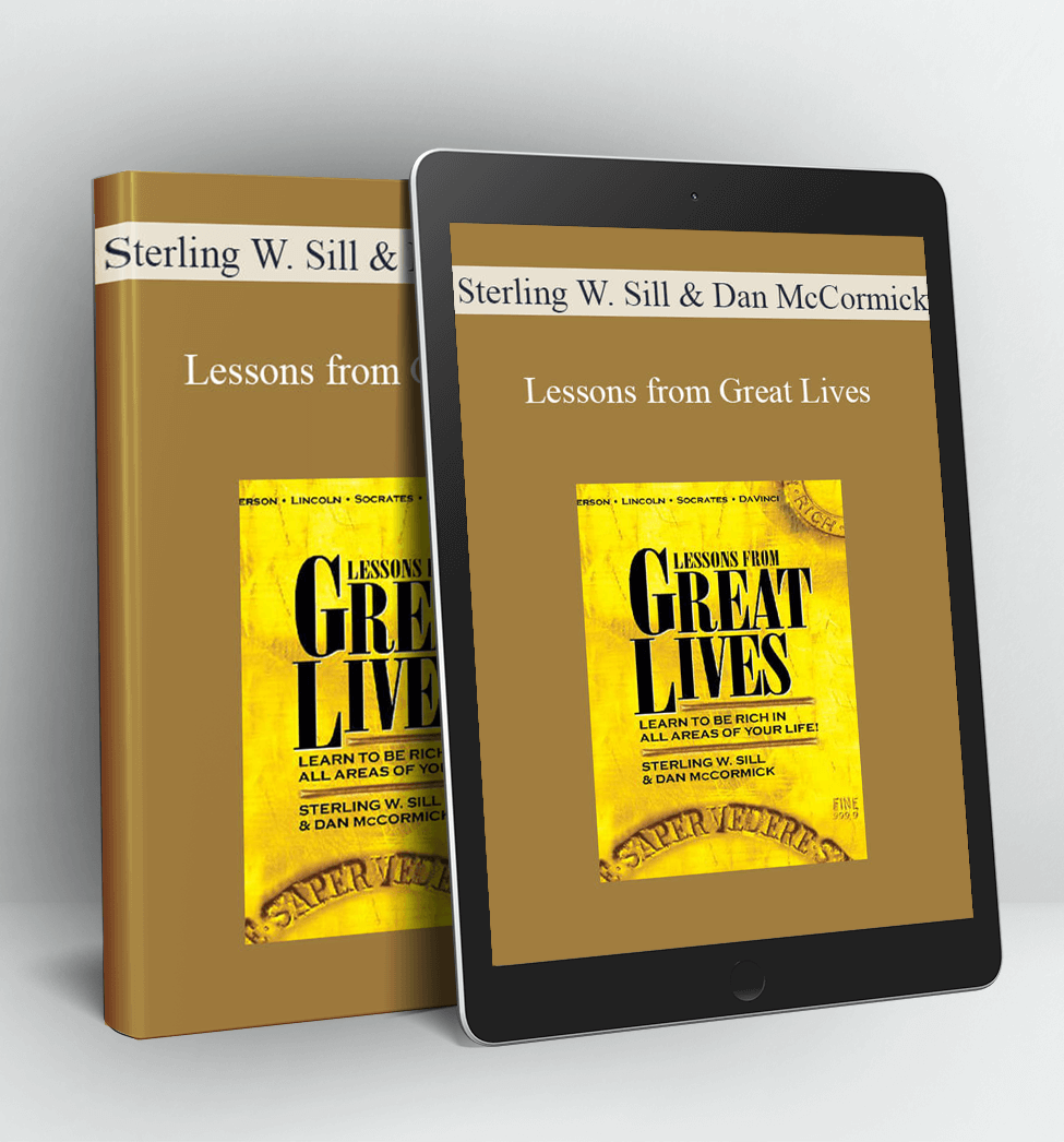 Lessons from Great Lives: Learn To Be Rich In All Areas of Your Life - Sterling W. Sill & Dan McCormick