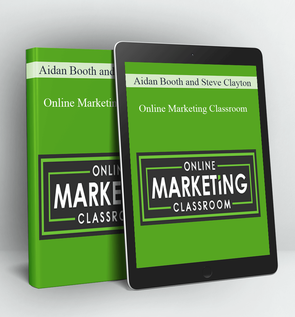 Online Marketing Classroom - Aidan Booth and Steve Clayton