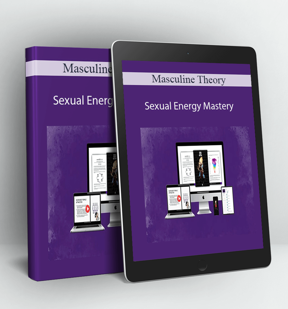 Sexual Energy Mastery - Masculine Theory