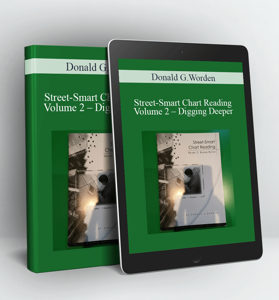 Street-Smart Chart Reading - Volume 2 - Digging Deeper - Donald G.Worden