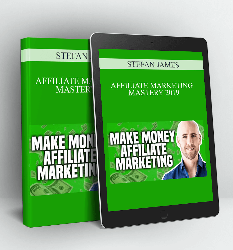 Affiliate Marketing Mastery 2019 - Stefan James