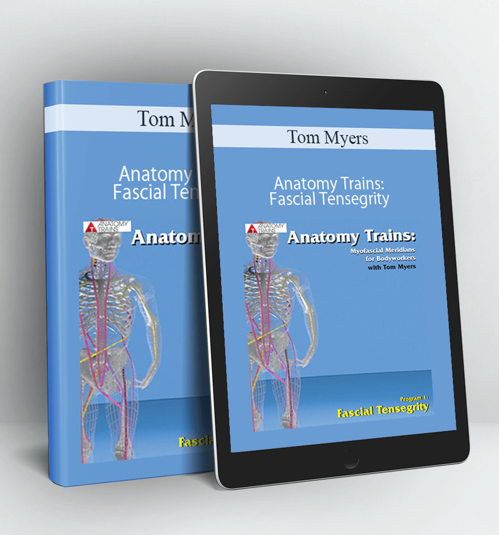 Anatomy Trains: Fascial Tensegrity - Tom Myers