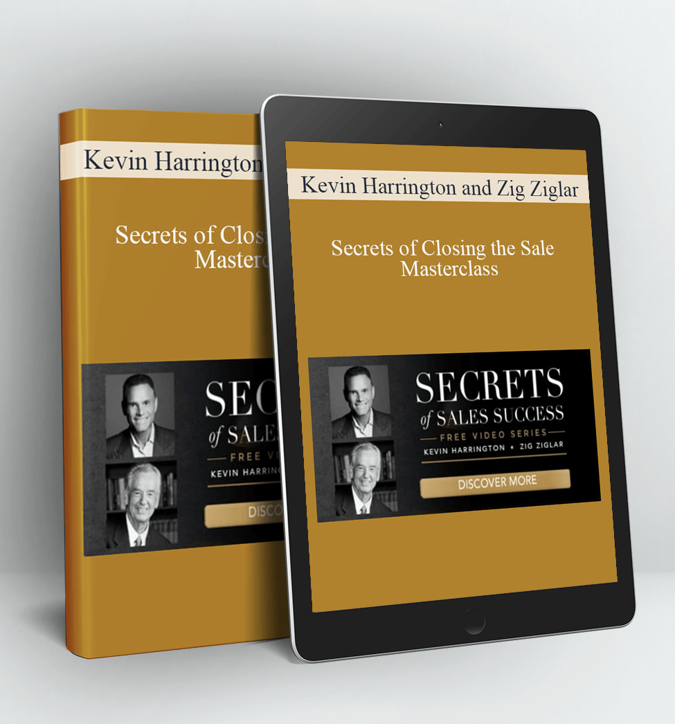 Secrets of Closing the Sale Masterclass 2.0 - Kevin Harrington & Zig Ziglar