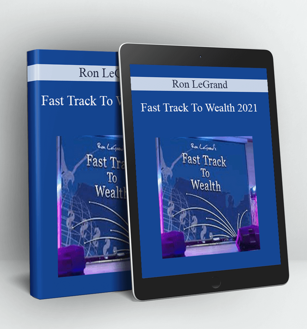 Fast Track To Wealth 2021 - Ron LeGrand