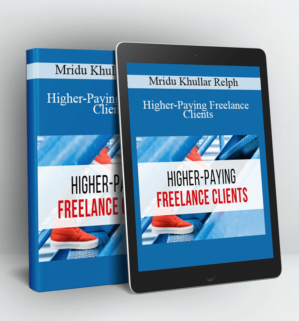 Higher-Paying Freelance Clients - Mridu Khullar Relph