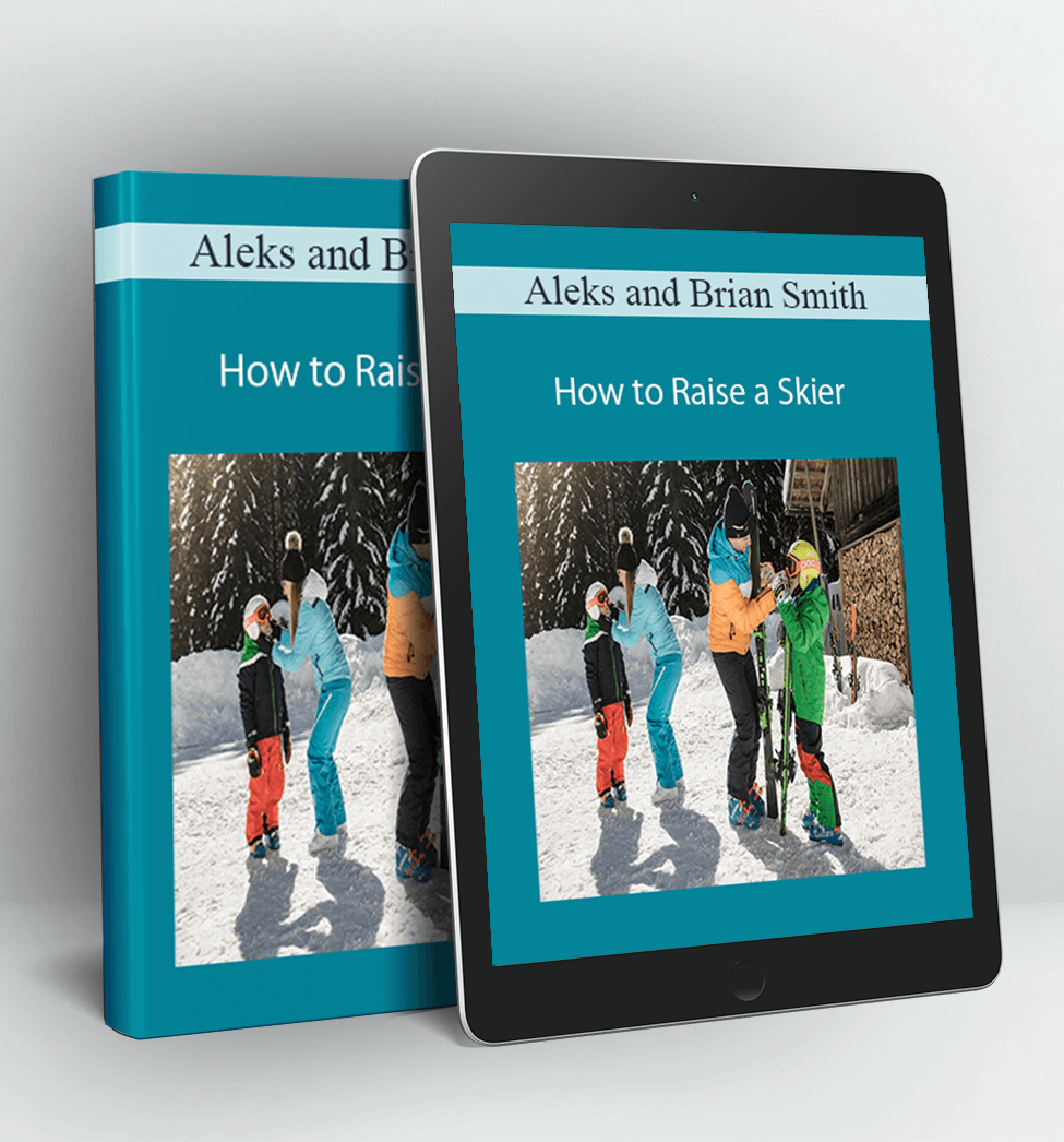 How to Raise a Skier - Aleks and Brian Smith