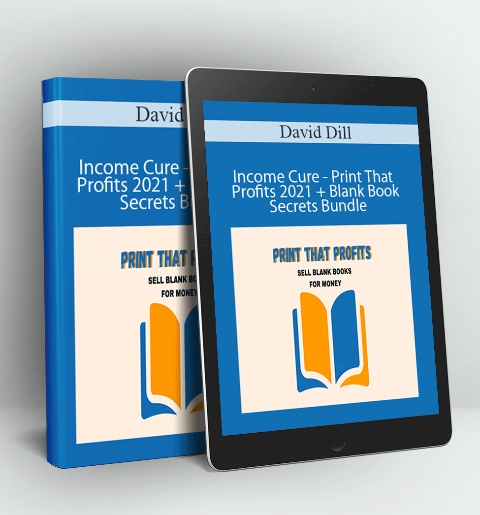 Income Cure - Print That Profits 2021 + Blank Book Secrets Bundle - David Dill