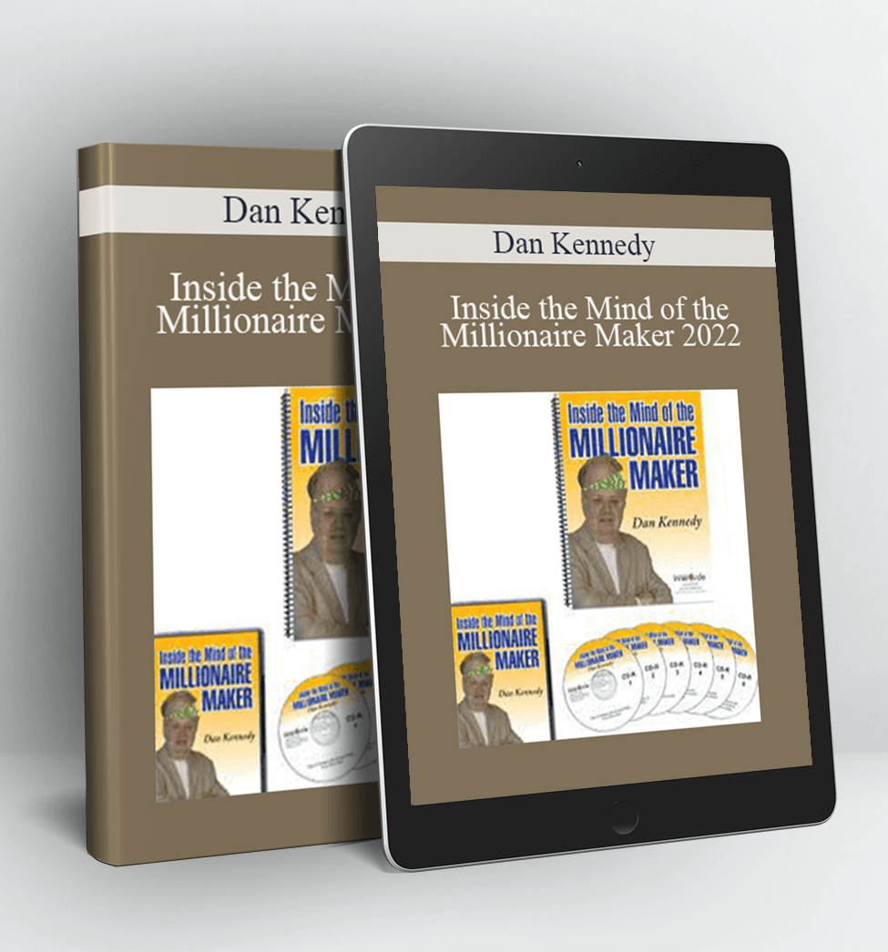 Inside the Mind of the Millionaire Maker 2022 - Dan Kennedy