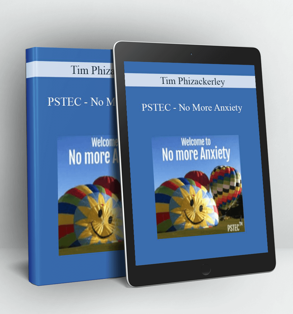 PSTEC - No More Anxiety - Tim Phizackerley