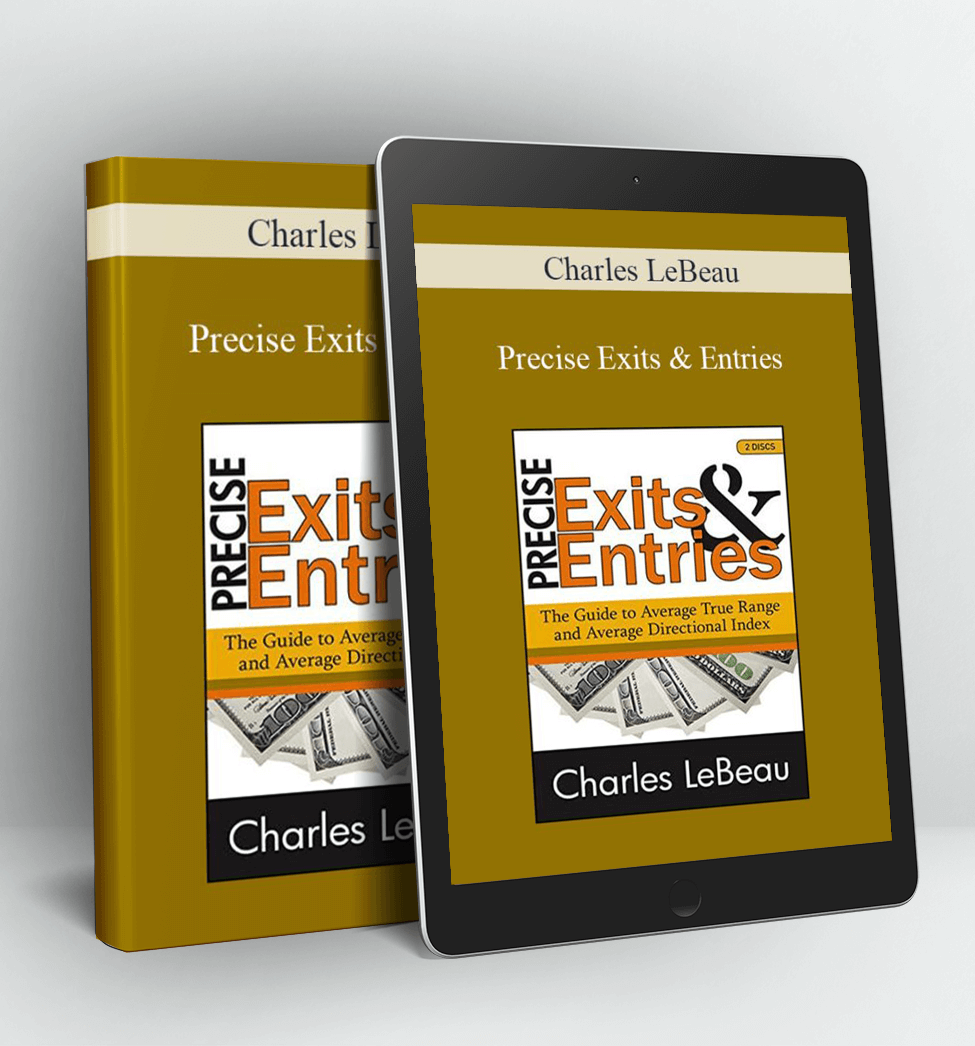 Precise Exits & Entries - Charles LeBeau