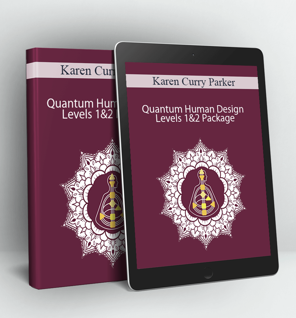 Quantum Human Design Levels 1&2 Package - Karen Curry Parker