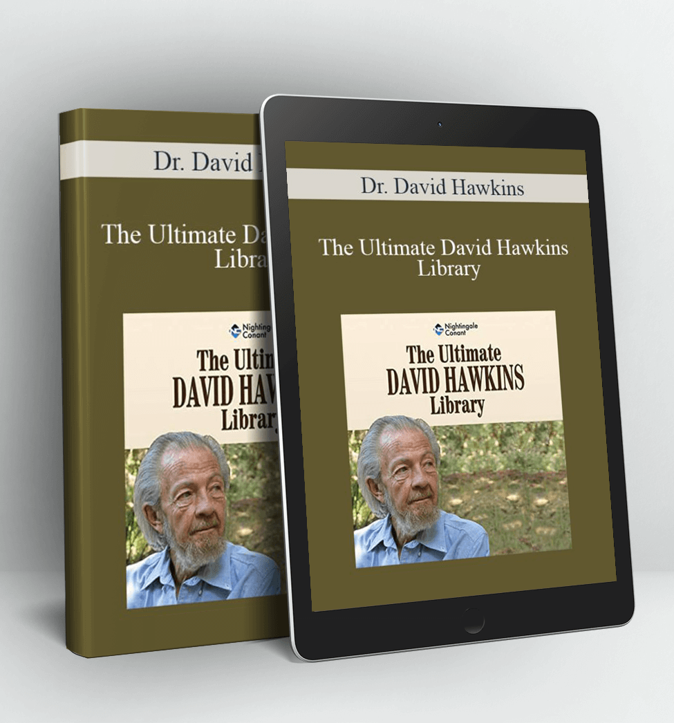 The Ultimate David Hawkins Library - Dr. David Hawkins