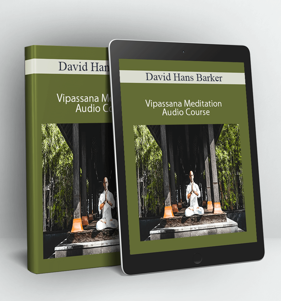 Vipassana Meditation Audio Course - David Hans Barker