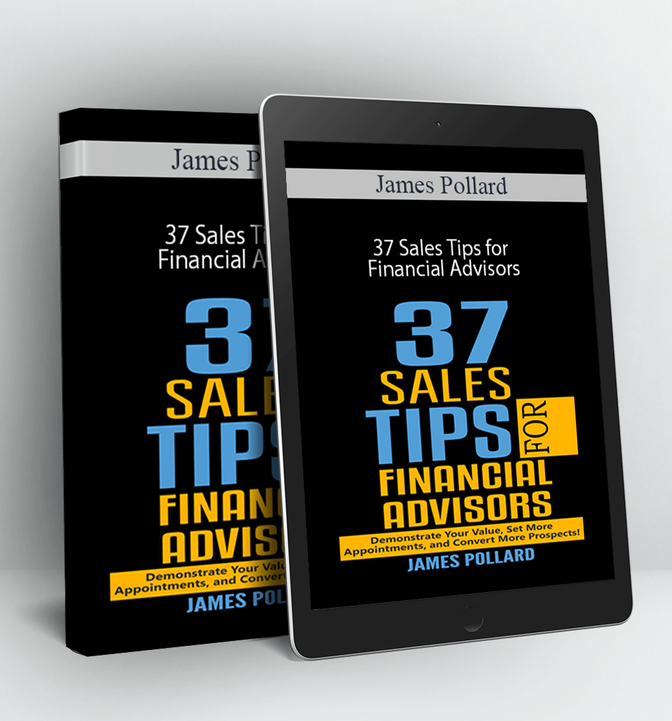 37 Sales Tips for Financial Advisors - James Pollard