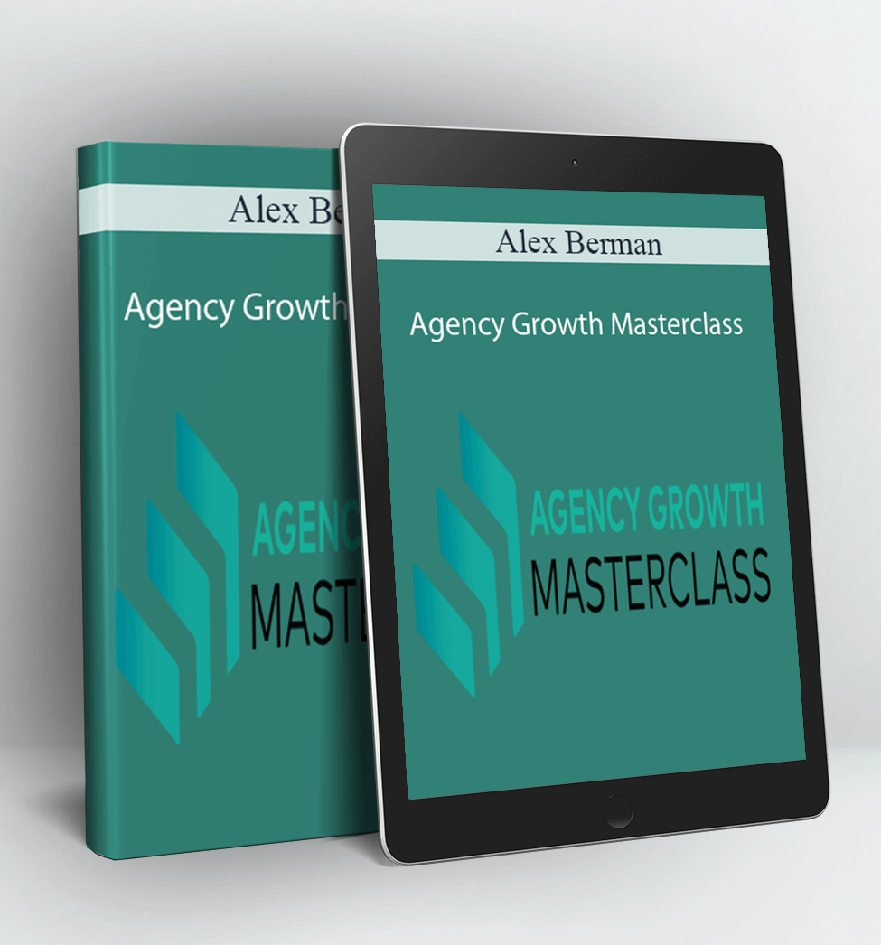 Agency Growth Masterclass - Alex Berman