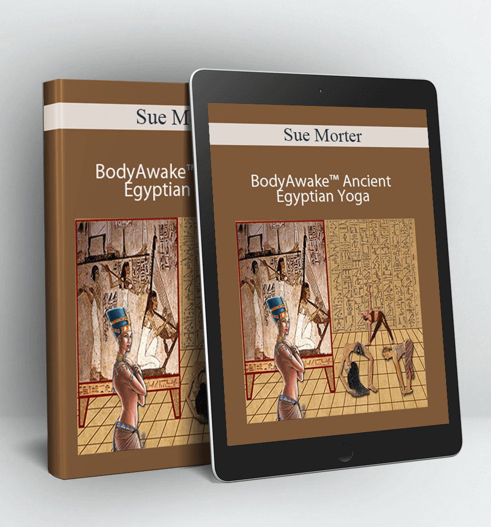 BA-AEY-DIG BodyAwake™ Ancient Egyptian Yoga - Sue Morter