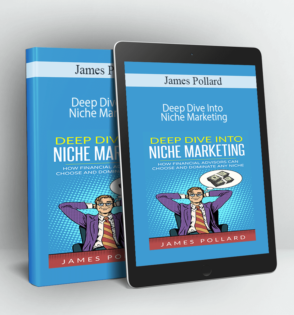 Deep Dive Into Niche Marketing - James Pollard